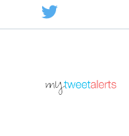 MY TWEET ALERTS- YOUR PERSONAL TWITTER ASSISTANT!