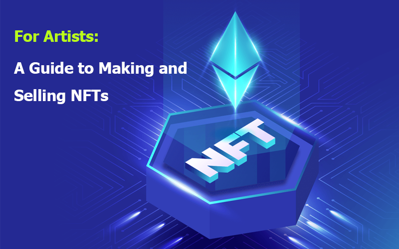 For Artists: A Guide to Making and Selling NFTs